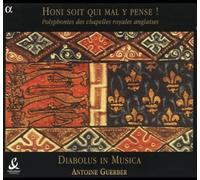 Honi soit qui mal y pense! (Polyphony in the English Royal Chapels, 1328-1410) /Diabolus in Musica · Guerber