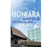 Honiara: Village-City of Solomon Islands (Pacific Series)