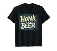 Honk for a Beer Speech for Laugh-Out-Loud Fun T-Shirt