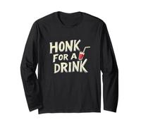 Honk for a Drink Speech for Beer and Laughs Long Sleeve T-Shirt