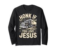 Honk If You Love Jesus Trucking Jesus Christian Trucker Long Sleeve T-Shirt