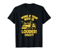 Honk If Your Wife Is Louder Trucker Driver novelty T-Shirt