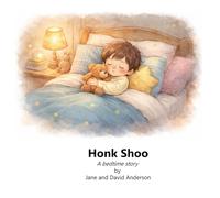 Honk Shoo: A bedtime story