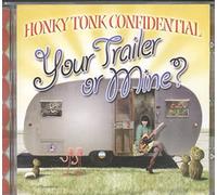 Honky Tonk Confidential - Your Trailer Or Mine