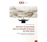 Honneur et honnêteté dans la nouvelle française du XVIe siècle: (Marguerite de Navarre, Bonaventure Des Périers, Pierre Boaistuau)