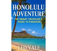 HONOLULU ADVENTURE: The Smart Traveler’s Guide to Paradise
