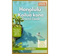 Honolulu and Kailua Kona Travel Guide 2025: Explore Hawaii’s Sun-Kissed Coast: Beaches, Volcanoes, Coffee, and Culture Await (Trailblazer Travel Guides)