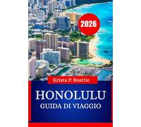 HONOLULU GUIDA DI VIAGGIO 2026: Avventure sull'isola e vita da spiaggia essenziali per la tua prossima vacanza