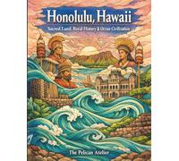 Honolulu, Hawaii: Sacred Land, Royal History & Mindful Coloring Journey Through the Pacific (The Great American Cityscapes: Mindful Travel & Architectural Line Art Series)