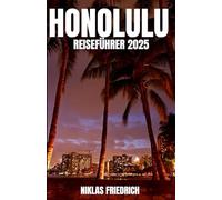 HONOLULU REISEFÜHRER 2025: Die besten Unternehmungen, Top-Strände, Unterkünfte, Restaurants und Reisetipps für die Erkundung von Honolulu, Hawaii im Jahr 2025.