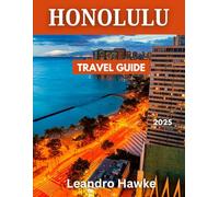 Honolulu TRAVEL GUIDE: Discover Honolulu’s Best Beaches, Local Eats, Cultural Treasures & Insider Tips for an Unforgettable Hawaiian Adventure