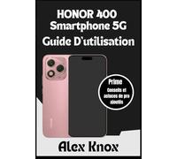 Honor 400 Smartphone 5G Guide D'utilisation: Le manuel d'utilisation complet pour débutants et seniors pour maîtriser votre smartphone (MagicOS 9.0) : conseils d'experts, paramètres de l'appareil ...