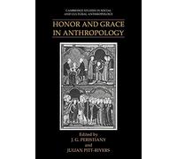 Honor and Grace in Anthropology: 76 (Cambridge Studies in Social and Cultural Anthropology, Series Number 76)