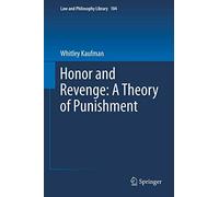 Honor and Revenge: A Theory of Punishment: 104 (Law and Philosophy Library, 104)