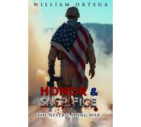 Honor and Sacrifice: The Never-Ending War