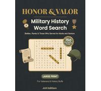 Honor and Valor Military History Word Search: 150 Large Print Puzzles for Veterans & History Buffs - Battles, Ranks & Those Who Served for Adults and Seniors