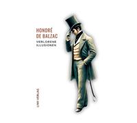 Honor de Balzac: Verlorene Illusionen. Ungek?rzte Ausgabe: ?bersetzt von Hedwig