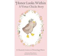 Honor Looks Within: A Character Lesson in Honoring Others (Virtue Chicks)