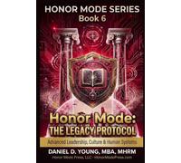 Honor Mode: The Legacy Protocol (Professional Growth Series)
