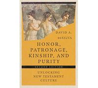 Honor, Patronage, Kinship, and Purity - Unlocking New Testament Culture