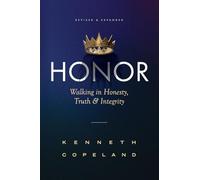 Honor: Revised and Expanded: Walking in Honesty, Truth and Integrity
