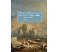 Honor, Romanticism, and the Hidden Value of Modernity (Cambridge Studies in Romanticism)