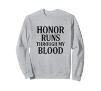 Honor Runs Through My Blood. Military Veteran Pride. Sweatshirt