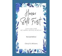 Honor Self First: Lessons on how to build Self-Confidence, Self-Worth, and Self-Love! (Revised & Expanded)