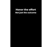 Honor the Effort, Not Just the Outcome: A 6x9 Black Lined Journal for Growth, Gentle Progress, and Self-Worth Beyond Results