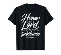 Honor The Lord with Thy Substance Proverbs 3:9 Bible Faith T-Shirt