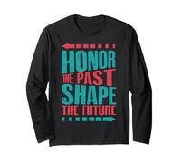 Honor The Past, Shape The Future Long Sleeve T-Shirt