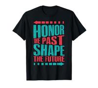 Honor The Past, Shape The Future T-Shirt