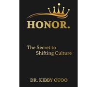 Honor: The Secret to Shifting Culture