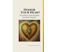 Honor Your Heart: Your Path to Stop Smoking and Stay Stopped