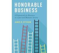 Honorable Business: A Framework for Business in a Just and Humane Society