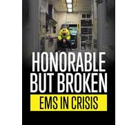 Honorable But Broken: EMS In Crisis