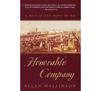 Honorable Company: A Novel of India Before the Raj: Written by Allan Mallinson, 2000 Edition, Publisher: Bantam Books [Hardcover]