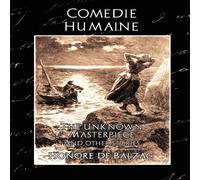 Honore de Balzac Comedie Humaine - The Unknown Masterpiece (and Other Stories) Honore de Balzac Multicolor
