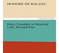 Honore de Balzac Petty Troubles of Married Life, Second Part Paperback Book Honore de Balzac Multicolor