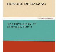 Honore de Balzac The Physiology of Marriage, Part 1 Paperback Book Honore de Balzac Multicolor