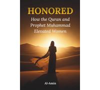 HONORED: How the Quran and Prophet Muhammad Elevated Women