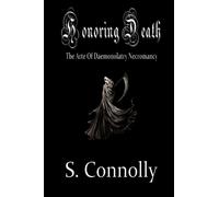 Honoring Death: The Arte of Daemonolatry Necromancy: 1 (Death Daemonic Series)
