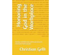 Honoring God in the Workplace: 0 Days of Reflection and Inspiration for Christian Professionals