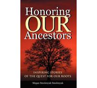 Honoring Our Ancestors: Inspiring Stories of the Quest for Our Roots