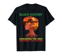 Honoring Past Inspiring Future black history month men women T-Shirt