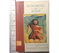 Honoring the Body: Meditations on a Christian Practice (The Practices of Faith Series)