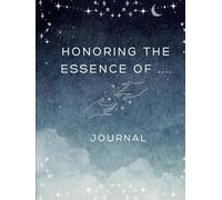 Honoring The Essence Of ...: Journal
