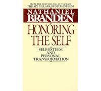 Honoring the Self: Self-esteem and Personal Transformation: The Pyschology of Confidence and Respect