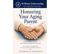 Honoring Your Aging Parent: Understanding Proverbs 23:22: "Do Not Despise Your Mother When She is Old" How to Honor Your Aging Parent With Grace, ... Healthy Boundaries (30-Minute Understanding)