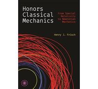 Honors Classical Mechanics : From Special Relativity to Newtonian Mechanics